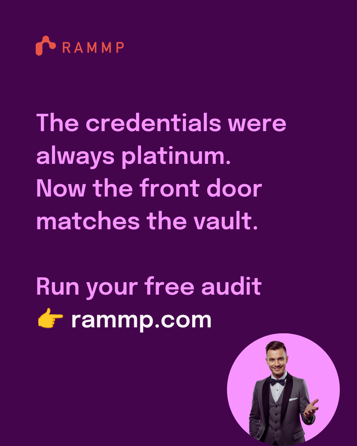The credentials were always platinum. Now the front door matches the vault. Run your free audit at rammp.com.